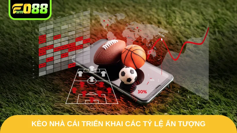 Kèo nhà cái Fo88 triển khai các tỷ lệ ấn tượng