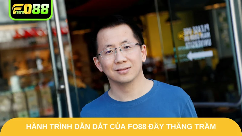 Hành trình dẫn dắt của Fo88 đầy thăng trầm