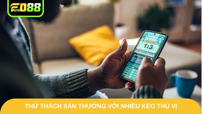 Kèo Tỷ Số Bóng Đá - Bí Quyết Hốt Thưởng Nhanh Tại Fo88 4 Thử thách săn thưởng với nhiều kèo thú vị