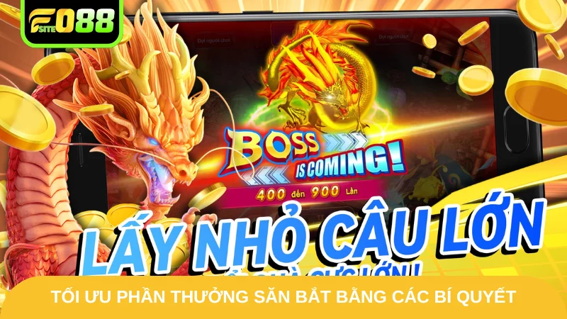 Bắn Cá Rồng - Bí Quyết Để Làm Bá Chủ, Hốt Bạc Đại Dương 4 Tối ưu phần thưởng săn bắt bằng các bí quyết